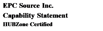 Text Box: EPC Source Inc.
Capability Statement
HUBZone Certified
